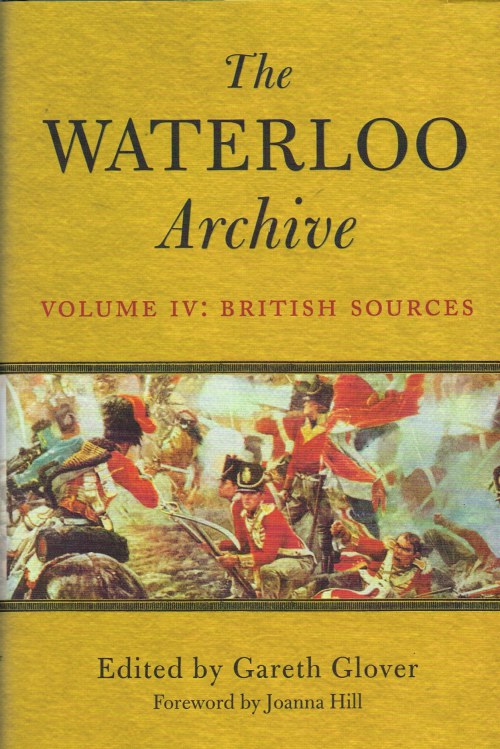 THE WATERLOO ARCHIVE VOLUME IV: BRITISH SOURCES