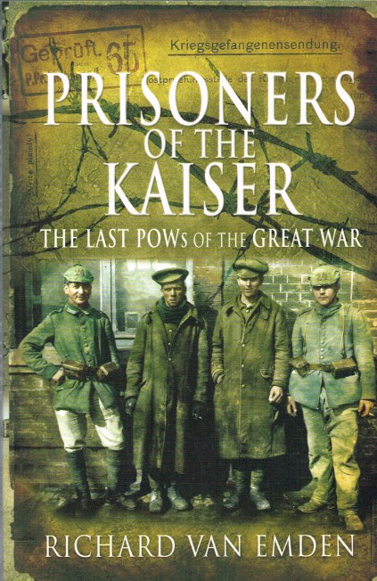 PRISONERS OF THE KAISER : THE LAST POWS OF THE GREAT WAR