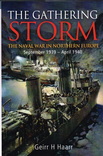 THE GATHERING STORM: THE NAVAL WAR IN NORTHERN EUROPE, SEPTEMBER 1939 - APRIL 1940