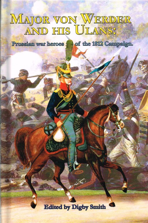 MAJOR VON WERDER AND HIS ULANS : PRUSSIAN WAR HEROES OF THE 1812 CAMPAIGN