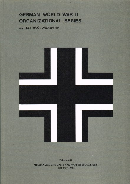GERMAN WORLD WAR II ORGANIZATIONAL SERIES VOLUME 2/II MECHANIZED GHQ UNITS AND WAFFEN-SS DIVISIONS (10TH MAY 1940)