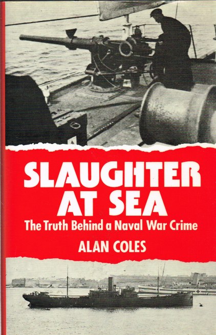 SLAUGHTER AT SEA: THE TRUTH BEHIND A NAVAL WAR CRIME
