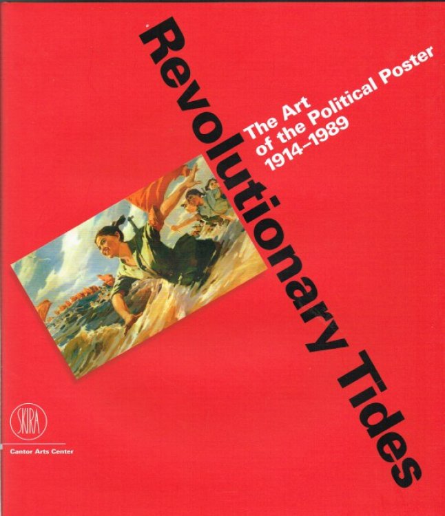 REVOLUTIONARY TIDES : THE ART OF THE POLITICAL POSTER, 1914-1989