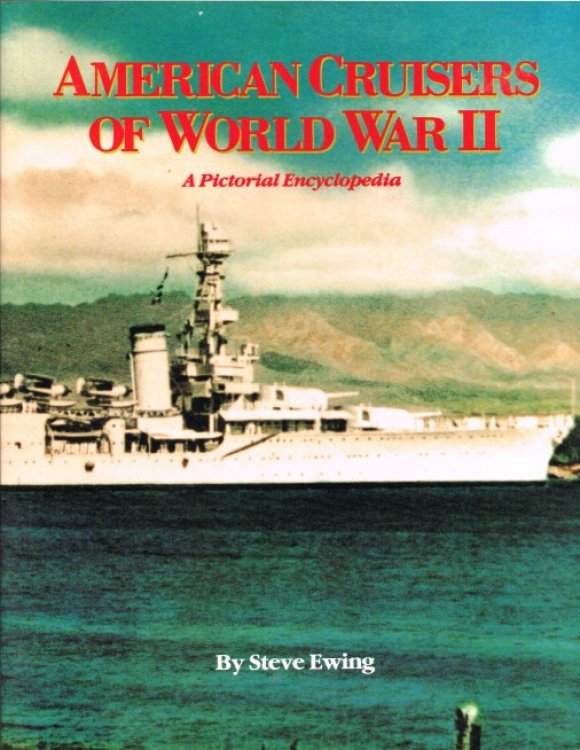 AMERICAN CRUISERS OF WORLD WAR II: A PICTORIAL ENCYCLOPEDIA