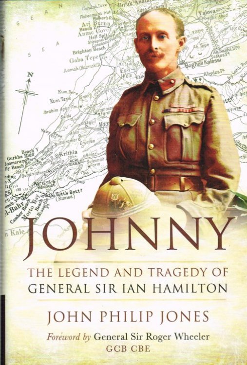 JOHNNY : THE LEGEND AND TRAGEDY OF GENERAL SIR IAN HAMILTON