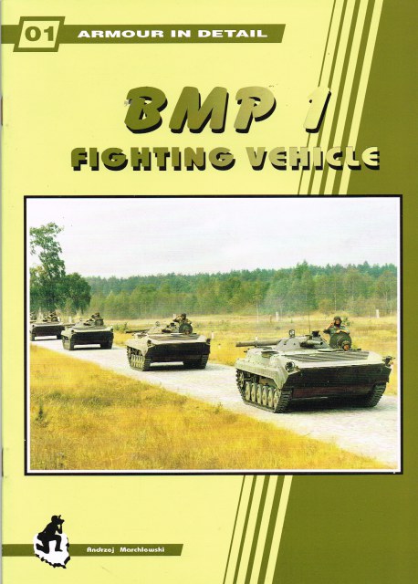 ARMOUR IN DETAIL O1: BMP 1 FIGHTING VEHICLE