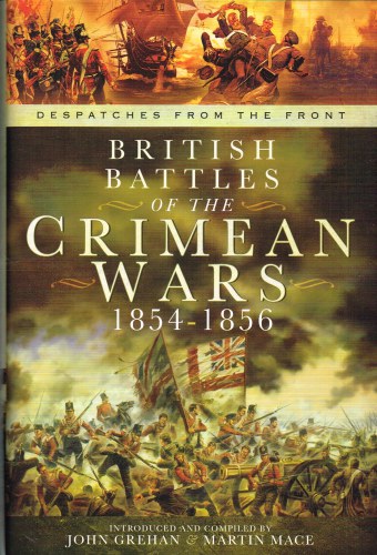 DESPATCHES FROM THE FRONT : BRITISH BATTLES OF THE CRIMEAN WARS 1854-1856
