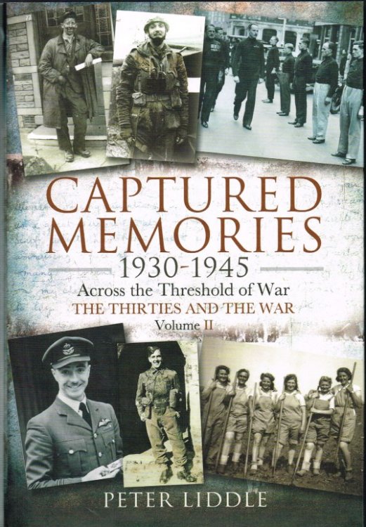 CAPTURED MEMORIES 1930-1945: ACROSS THE THRESHOLD OF WAR - THE THIRTIES AND THE WAR