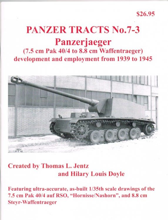 PANZER TRACTS NO. 7-3: PANZERJAEGER (7.5CM PAK 40/4 TO 8.8CM WAFFENTRAEGER) DEVELOPMENT AND EMPLOYMENT FROM 1939 TO 1945
