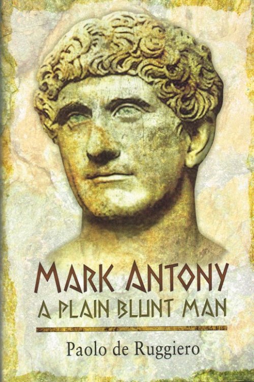 MARK ANTONY : A PLAIN BLUNT MAN