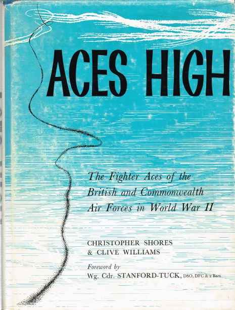 ACES HIGH : THE FIGHTER ACES OF THE BRITISH AND COMMONWEALTH AIR FORCES IN WWII (FIRST EDITION)