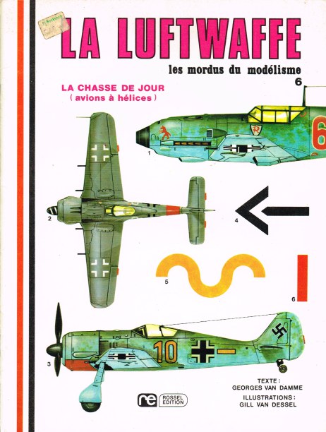 LES MORDUS DU MODELISME 6: LA LUFTWAFFE LA CHASSE DE JOUR (AVIONS A HELICES) (FRENCH TEXT)