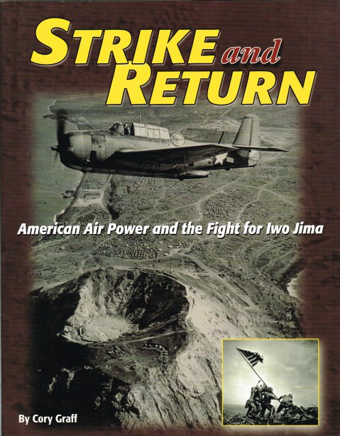 STRIKE AND RETURN: AMERICAN AIR POWER AND THE FIGHT FOR IWO JIMA
