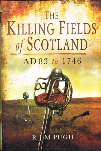 THE KILLING FIELDS OF SCOTLAND AD 83 TO 1746