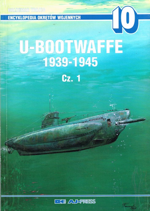 ENCYKLOPEDIA OKRETOW WOJENNYCH 10 : U-BOOTWAFFE 1939-1945 CZ.1 (POLISH TEXT)