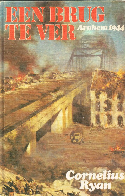 EEN BRUG TE VER : OPERATIE 'MARKET-GARDEN' SEPTEMBER 1944 (DUTCH TEXT)