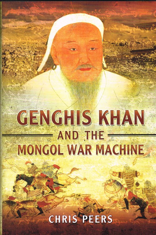 GENGHIS KHAN AND THE MONGOL WAR MACHINE