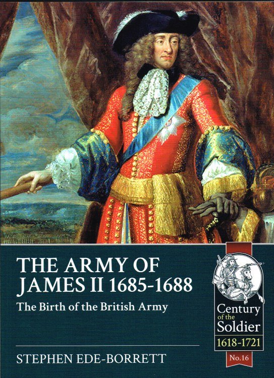 THE ARMY OF JAMES II 1685-1688 : THE BIRTH OF THE BRITISH ARMY