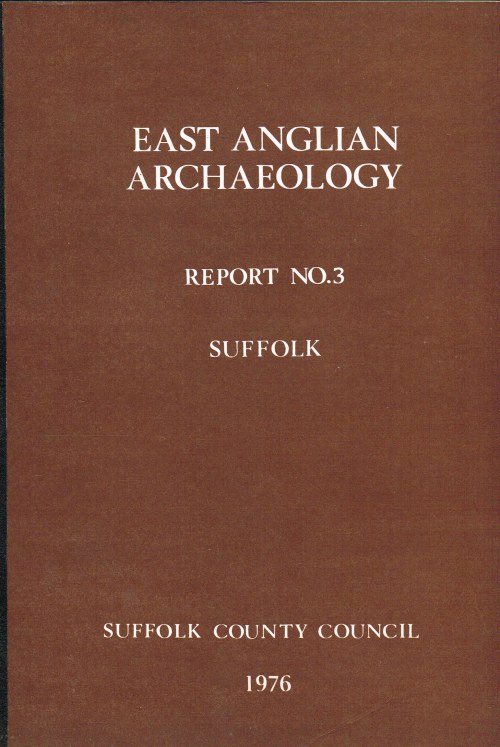 EAST ANGLIAN ARCHAEOLOGY REPORT NO.3 SUFFOLK