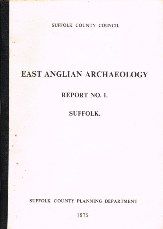 EAST ANGLIAN ARCHAEOLOGY REPORT NO.1 SUFFOLK