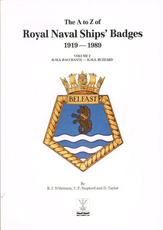THE A TO Z OF ROYAL NAVAL SHIP'S BADGES 1919-1989 VOLUME 2: HMS BACCHANTE - HMS BUZZARD