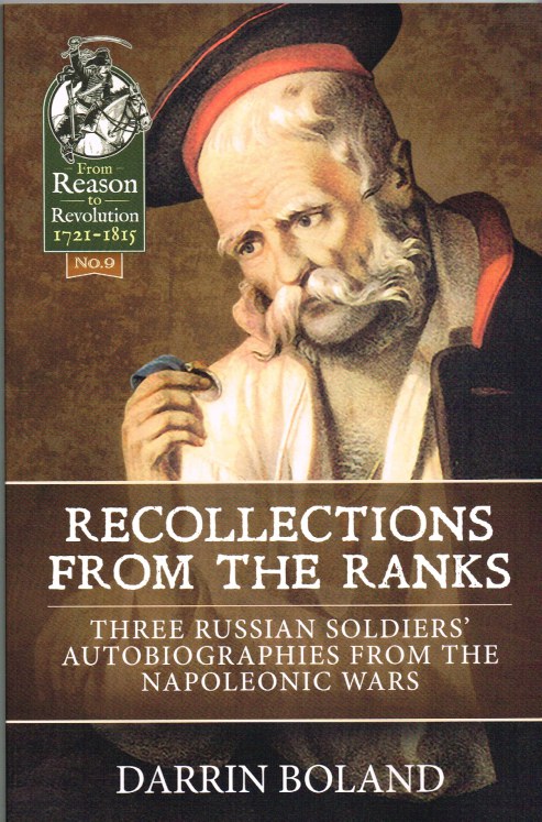 RECOLLECTIONS FROM THE RANKS : THREE RUSSIAN SOLDIERS' AUTOBIOGRAPHIES FROM THE NAPOLEONIC WARS
