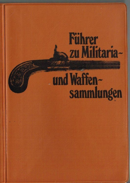 FUHRER ZU MILITARIA UND WAFFEN-SAMMLUNGEN (GERMAN TEXT)