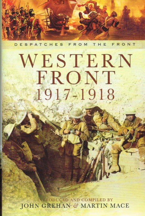 DESPATCHES FROM THE FRONT: THE WESTERN FRONT 1917-1918: THE GERMAN SPRING OFFENSIVE TO THE ARMISTICE