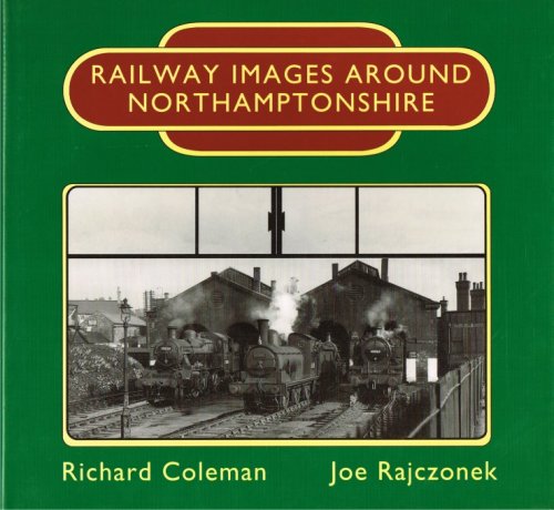 RAILWAY IMAGES AROUND NORTHAMPTONSHIRE