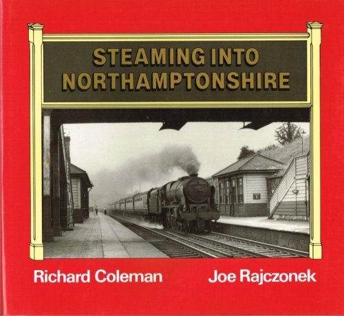 STEAMING INTO NORTHAMPTONSHIRE