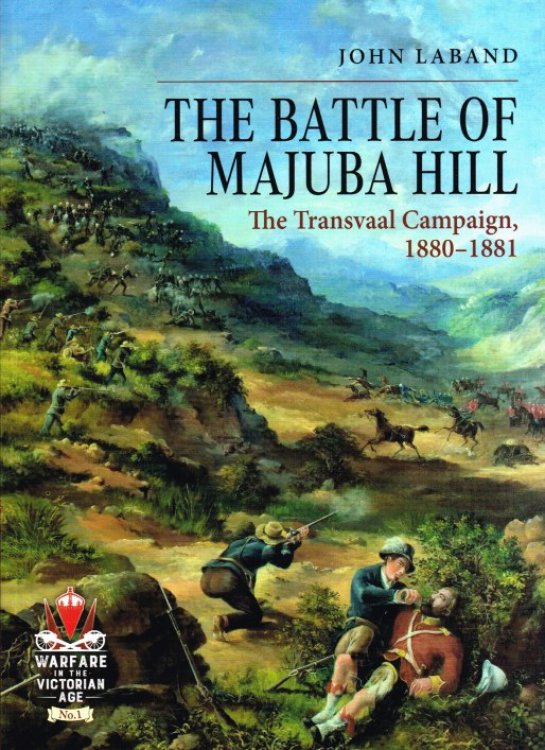 Image for THE BATTLE OF MAJUBA HILL : THE TRANSVAAL CAMPAIGN 1880-1881 THE BATTLE OF MAJUBA HILL : THE TRANSVAAL CAMPAIGN 1880-1881
