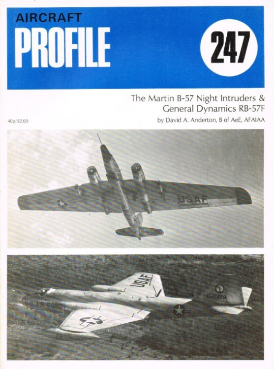 AIRCRAFT PROFILE 247: THE MARTIN B-57 NIGHT INTRUDERS & GENERAL DYNAMICS RB-57F