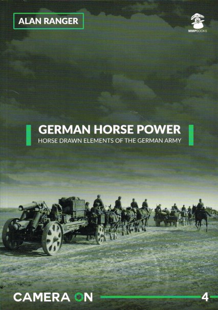 CAMERA ON 4: GERMAN HORSE POWER : HORSE DRAWN ELEMENTS OF THE GERMAN ARMY