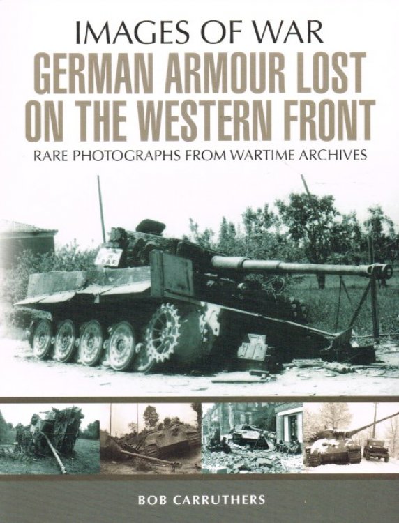 IMAGES OF WAR: GERMAN ARMOUR LOST ON THE WESTERN FRONT