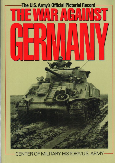 UNITED STATES ARMY IN WORLD WAR II: THE WAR AGAINST GERMANY: EUROPE AND ADJACENT AREAS