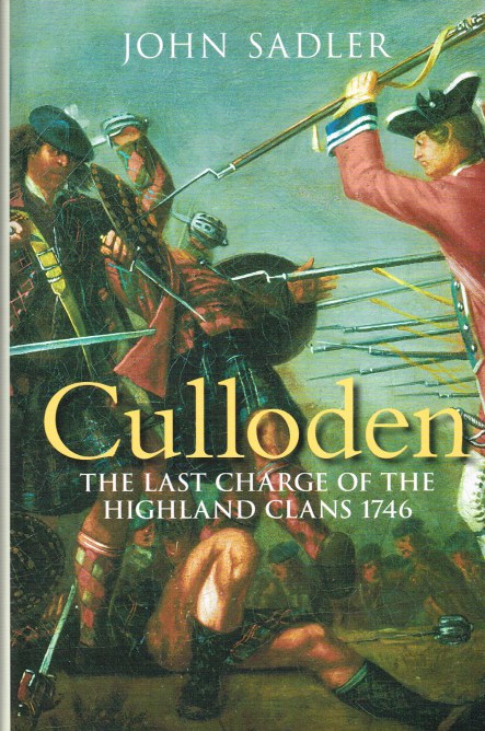 CULLODEN : THE LAST CHARGE OF THE HIGHLAND CLANS 1746
