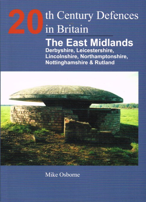 20TH CENTURY DEFENCES IN BRITAIN : THE EAST MIDLANDS (SIGNED COPY)