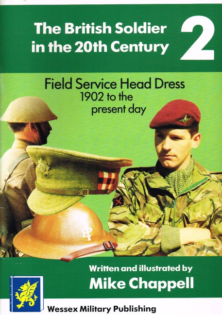 THE BRITISH SOLDIER IN THE 20TH CENTURY 2: FIELD SERVICE HEAD DRESS 1902 TO THE PRESENT DAY