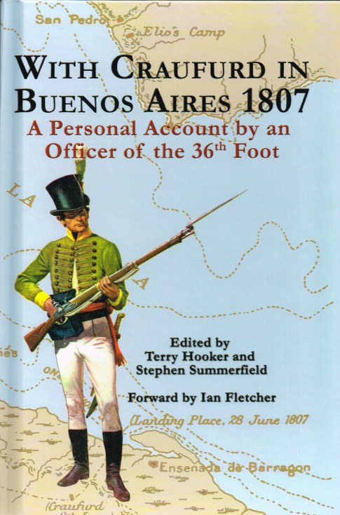 WITH CRAUFURD IN BUENOS AIRES 1807 : A PERSONAL ACCOUNT BY AN OFFICER OF THE 36TH FOOT