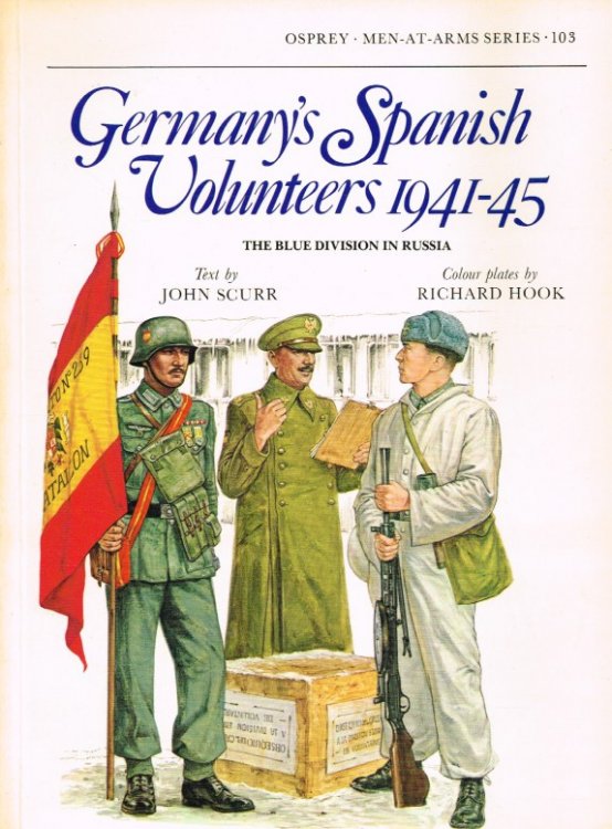 GERMANY'S SPANISH VOLUNTEERS 1941-45 : THE BLUE DIVISION IN RUSSIA
