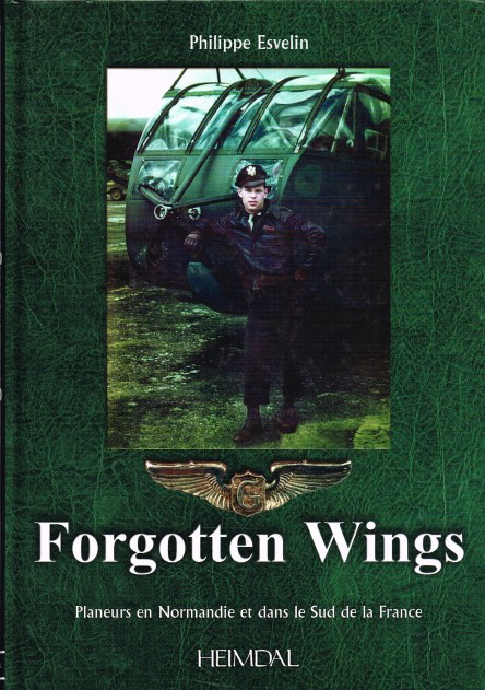 FORGOTTEN WINGS: PLANEURS EN NORMANDIE ET DANS LE SUD DE LA FRANCE (FRENCH TEXT)