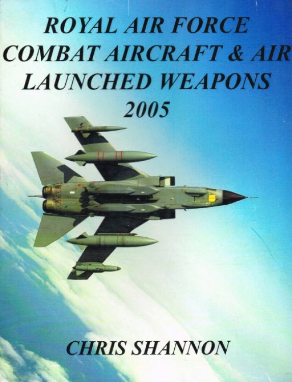 ROYAL AIR FORCE COMBAT AIRCRAFT & AIR LUANCHED WEAPONS 2005