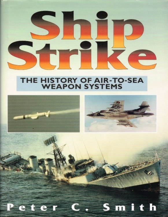 SHIP STRIKE : THE HISTORY OF AIR-TO-SEA WEAPON SYSTEMS