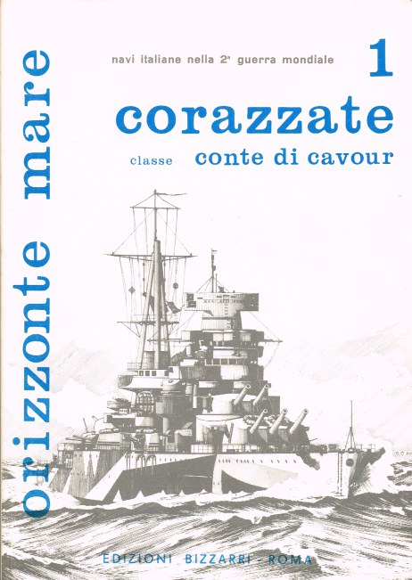 ORIZZONTE MARE NAVI ITALIANE NELLA 2A GUERRA MONDIALE 1: CORAZZATE CLASSE CONTE DI CAVOUR (ITALIAN TEXT)