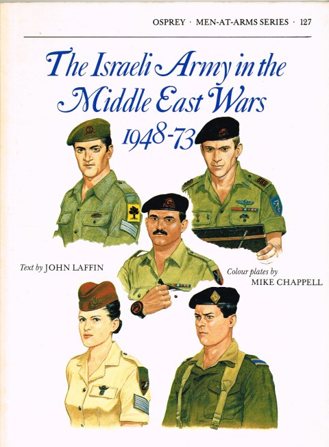 THE ISRAELI ARMY IN THE MIDDLE EAST WARS 1948-73