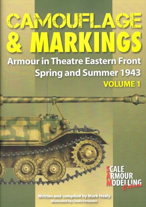 ARMOUR IN THEATRE: CAMOUFLAGE & MARKINGS VOLUME 1: EASTERN FRONT, SPRING AND SUMMER 1943