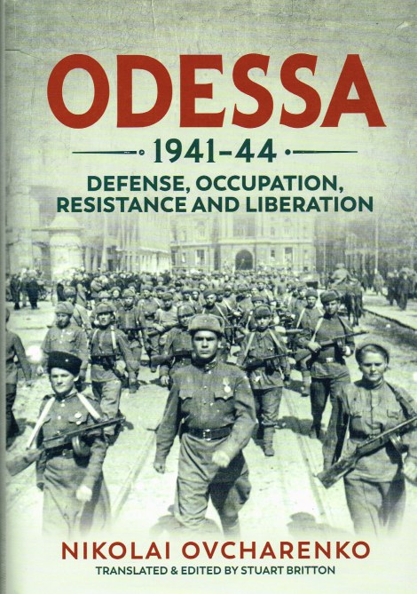 ODESSA 1941-44 : DEFENSE, OCCUPATION, RESISTANCE & LIBERATION