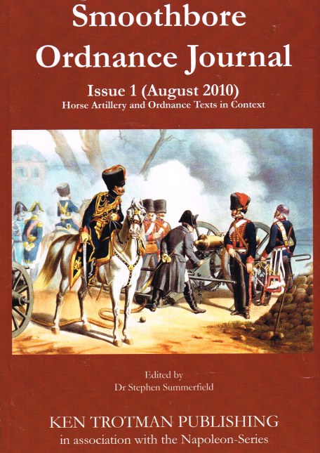 SMOOTHBORE ORDNANCE JOURNAL ISSUE 1 (2010) : HORSE ARTILLERY AND ORDNANCE TEXTS IN CONTEXT
