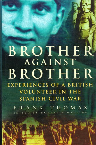 BROTHER AGAINST BROTHER: EXPERIENCES OF A BRITISH VOLUNTEER IN THE SPANISH CIVIL WAR