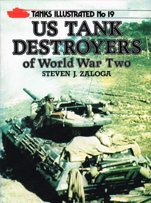 TANKS ILLUSTRATED NO.19: US TANK DESTROYERS OF WORLD WAR TWO